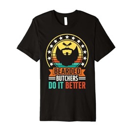 Bearded Butchers Do It Better Premium T-Shirt