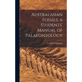 Australasian Fossils, A Students' Manual Of Palaeontology