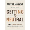 Getting to Neutral: How to Conquer Negativity and Thrive in