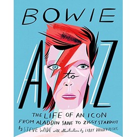Bowie A to Z: The Life of an Icon from Aladdin Sane to Ziggy Stardust