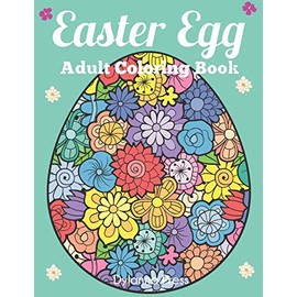 Easter Egg Adult Coloring Book: Beautiful Collection of 50 Unique Easter Egg Designs