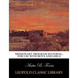 Missionary program material, for use with boys and girls