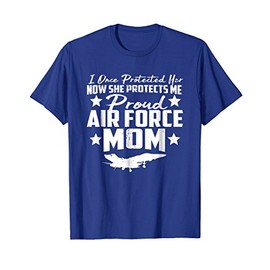 Proud AIR FORCE MOM Shirt - SHE PROTECTS ME Tshirt Gifts T-Shirt
