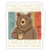 Spreadshirt Bear Coffee I Drink Coffee I Hate People Sticker,
