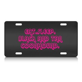 Press Fans - EAT Sleep Black and TAN Coonhound Dog S.Steel Car SUV Truck License Plate Decorative Tag Black-D#g10