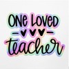 Holographic Decal Stickers of One Loved Teacher Premium Waterproof Vinyl