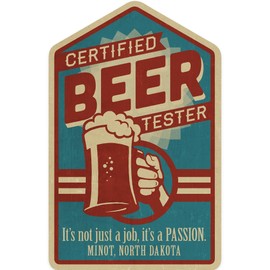 Die Cut Sticker Minot, North Dakota, Certified Beer Tester, Contour Vinyl Sticker 3 to 6 inches, (Waterproof Decal for Cars, Water Bottles, Laptops, Coolers), Large