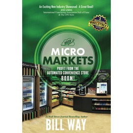 Micro Markets: Profit from the Automated Convenience Store BOOM!