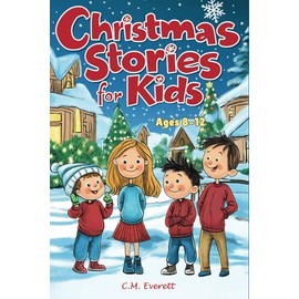 Christmas Stories for Kids 8-12: Fresh and Funny Tales That Capture the Real Magic of the Holidays