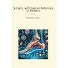 Surgery, with Special Reference to Podiatry