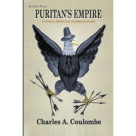 Puritan's Empire: A Catholic Perspective on American History