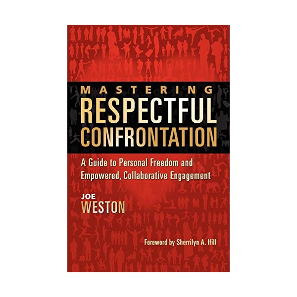Mastering Respectful Confrontation: A Guide to Personal Freedom and Empowered,