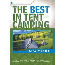 The Best in Tent Camping: New Mexico: A Guide for Car Campers Who Hate RVs, Con