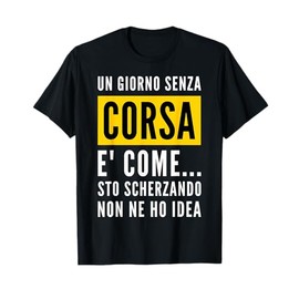 Un Giorno Senza Corsa frase divertente regalo per sportive Maglietta