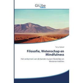 Filosofie, Wetenschap en Mindfulness: Het verkennen van de banden tussen Oostelijke en Westerse tradities