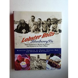 Lobster Rolls and Blueberry Pie: Three Generations of Recipes and Stories from Summers on the Coast of Maine
