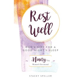Rest Well: God's Gift for a Good Night's Sleep: A 90-day Women's Devotional