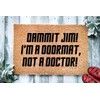 Dammit Jim I'm a Doormat Not a Doctor | Funny