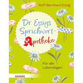 Dr. Essigs Sprichwort-Apotheke: Für alle Lebenslagen