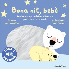 Bona nit, bebè. Toca i escolta: Melodies de música clàssica per anar a dormir (Llibres de textures i sons)