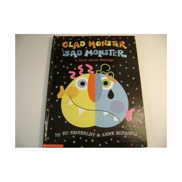Glad Monster Sad Monster: A Book About Feelings