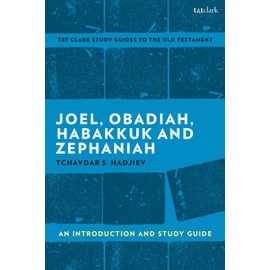 Joel, Obadiah, Habakkuk, Zephaniah: An Introduction and Study Guide (T&T Clark’s Study Guides to the Old Testament)