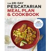 The 28-Day Pescatarian Meal Plan & Cookbook: Your Guide to Jump-Starting a Healthier Lifestyle