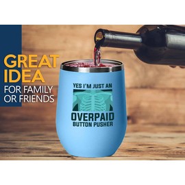 Radiologist Blue Edition Wine Tumbler 12oz - just an overpaid - Radiology Technician Humor Xray Sonographer Rad Tech Doctor MRI Technician