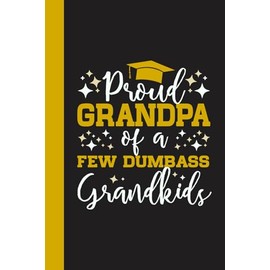 Proud Grandpa of a Few Dumbass Grandkids: Gift Idea for Grandparents Day, Granddad's Birthday, Fathers Day, New / First Time Grandfather - From Grandsons, Granddaughters & Grandkids