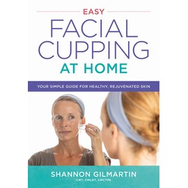 Easy Facial Cupping at Home: Your Simple Guide for Healthy, Rejuvenated Skin