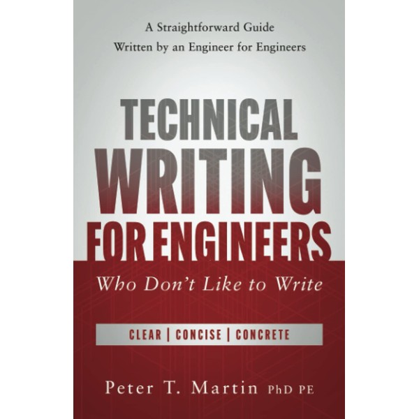 Technical Writing for Engineers Who Don't Like to Write: A