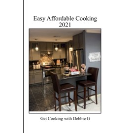 Easy Affordable Cooking 2021: Get Cooking with Debbie G
