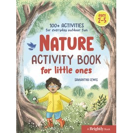 Nature Activity Book for Little Ones: 100+ Activities for Everyday Outdoor Fun