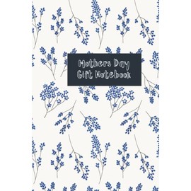 Mothers Day Gift Notebook: mother day gift from daughter