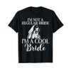 Im not a regular Bride im a cool Bride T-Shirt