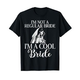 Im not a regular Bride im a cool Bride T-Shirt