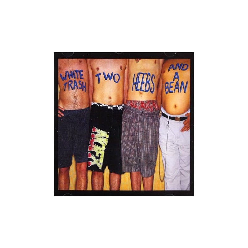 White Trash, Two Heebs And a Bean