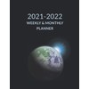 2021 2022 Weekly & Monthly Planner: Earth Planet Space Cover,