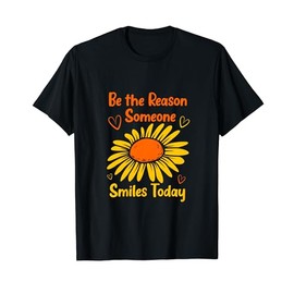 Daily Motivational Quote Be The Reason Someone Smiles Today T-Shirt