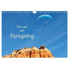 Die Lust am Paragliding (Wall Calendar 2026 DIN A4 Landscape), CALVENDO Monthly Calendar: Enjoy Your Freedom When Paragliding (CALVENDO Sport)