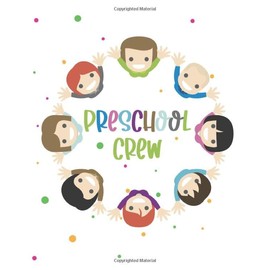 Preschool Crew: Preschool Classroom Planner with Teacher Information, School Holidays, Parents Contacts, Parent Contact Log, Student Birthdays, ... Reports, Assignment Tracker, and More