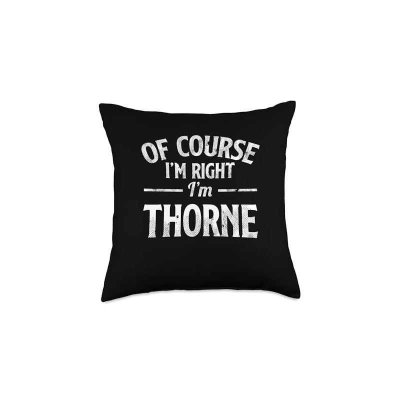 Funny Name Thorne Of Course I'M Right I'M Thorne Throw
