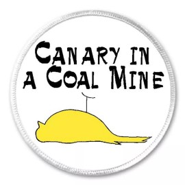 Unbranded Canary In A Coal Mine - 3" Circle Sew / Iron On Patch Gift Present Quote Phrase