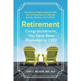 Congratulations, You Have Been Promoted to CEO!: The Habits of Highly Effective CEOs that are Necessary for Retiring Healthy, Wealthy, and Fulfilled!