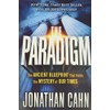 The Paradigm: The Ancient Blueprint That Holds the Mystery of