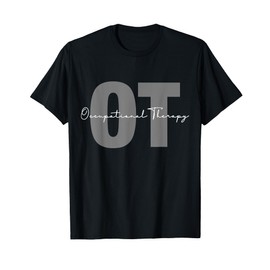 Occupational Therapy Student OT Therapist OT Assistant T-Shirt