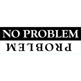 Problem - No Problem, Vinyl Decal Bumper Sticker M181