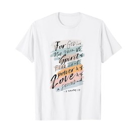 For God Has Not Given Us Spirit Of Fear 2 Timothy 1:7 Bible T-Shirt
