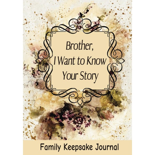 Brother, I Want to Know Your Story: 7" x 10"