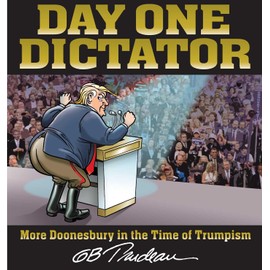 Day One Dictator: More Doonesbury in the Time of Trumpism